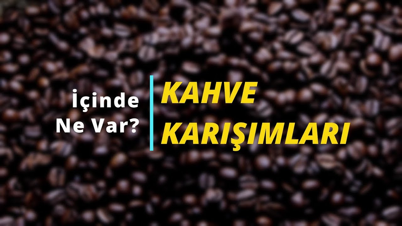 Kahve Karışımları İçindeNeVar? 4 Yeni güncellenen kahve