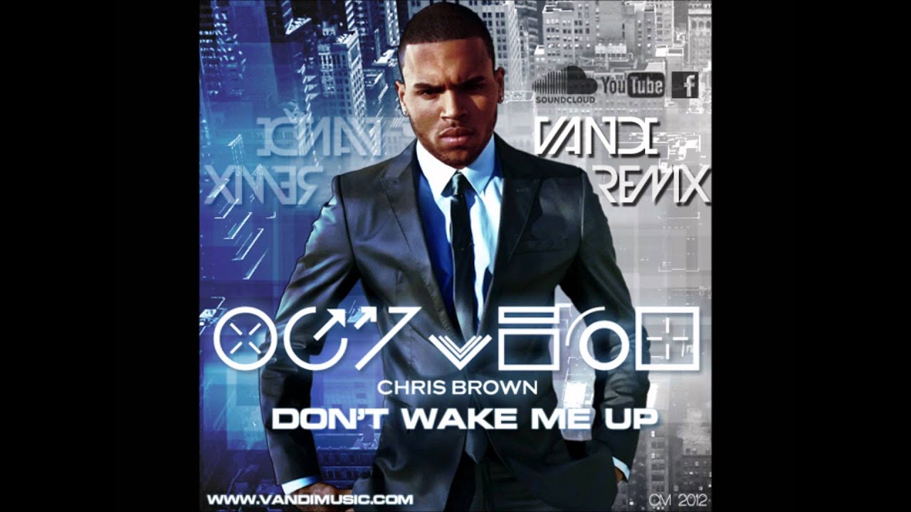 Chris Brown Don't Wake Me Up