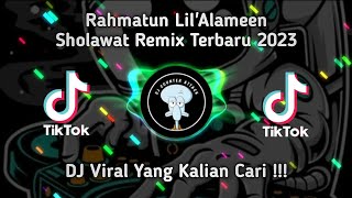 RAHMATUN LIL'ALAMEEN REMIX - DJ SHOLAWAT TERBARU 2O23 YANG KALIAN CARI !!!