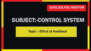 Control System: Effect of feedback | For GATE | ESE