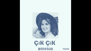 Çık Çık - Berfeus (Remix)