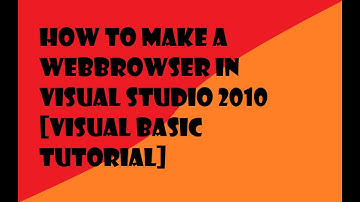 How to make a webbrowser in Visual Studio 2010 [Visual Basic Tutorial]
