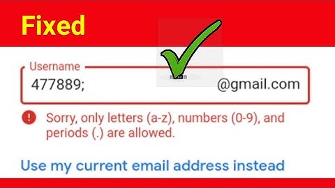 sorry only letters a z numbers 0 9 & periods are allowed meaning | allowed | Gmail create problem