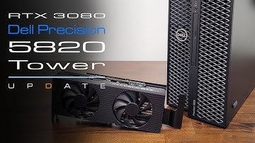 Dell Geforce RTX 3080 with Dell Precision 5820 Tower - Fantastic Machine / Deep Learning Computer