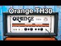 Orange TH30 - The FUNNEST Amp I’ve Played