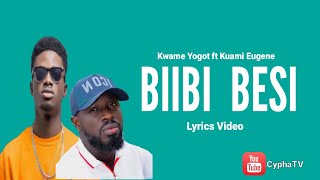 Video thumbnail of "Kwame Yogot - Biibi Besi ft Kuami Eugene (Lyrics Video)"