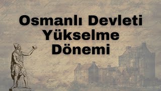 50 Soruda Osmanlı Devleti Yükselme Dönemi