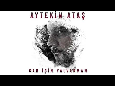 Aytekin Ataş - Can içinYalvarmam