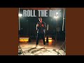 Roll The Dice Roll The Dice