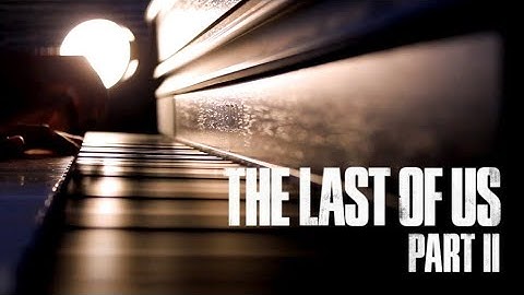 The Last of Us Part II - Unbroken - (Piano Version)