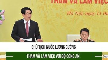 Chủ tịch nước Lương Cường thăm và làm việc với Bộ Công an