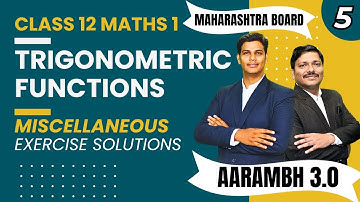 Chp.3 Trigonometric Functions Miscellaneous Lec 5 | HSC BOARD EXAM MATHS 2 |AARAMBH 3.0 | Dinesh Sir