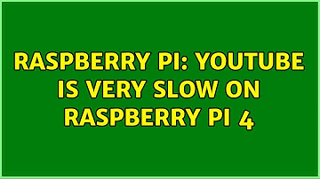 Raspberry Pi: Youtube is very slow on Raspberry pi 4