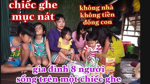 vợ chồng trẻ cùng 6 đứa bé sống lênh đênh trên một chiếc ghe.