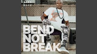 Bend Not Break
