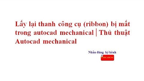 Lấy lại thanh ribbon bị mất trong autocad mechanical│CADCAMCNC
