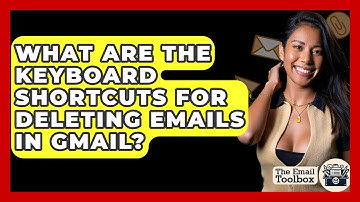 What Are The Keyboard Shortcuts For Deleting Emails In Gmail? - TheEmailToolbox.com