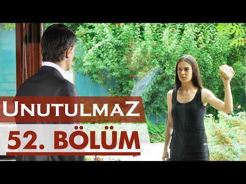 Unutulmaz 52. Bölüm @unutulmaz