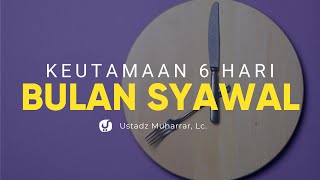 Keutamaan Puasa 6 Hari Bulan Syawwal - Ustadz Muharrar Bin Mikail, Lc. - Ceramah Agama