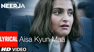 Video thumbnail of "AISA KYUN MAA Lyrical | NEERJA | Sonam Kapoor | Prasoon Joshi | T-Series"