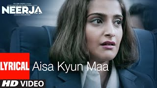 AISA KYUN MAA Lyrical | NEERJA | Sonam Kapoor | Prasoon Joshi | T-Series chords