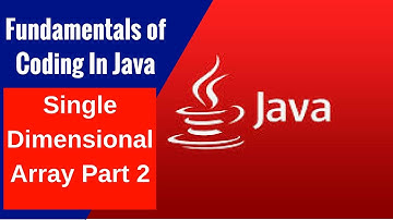Fundamentals of Coding In Java - Single Dimensional Array Part 2