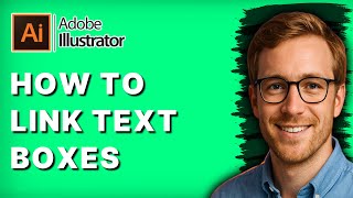 How to Link Text Boxes in Adobe Illustrator [2026 Full Guide]