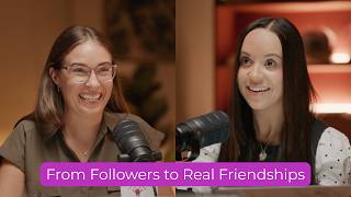 From Followers to Real Friendships: Why Community Matters More Than Ever | EP 44