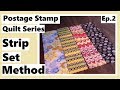 Postage Stamp Quilt Series - Strip Set Method - Episode 2