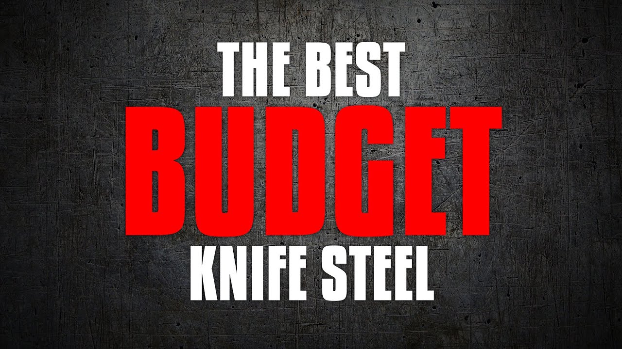 The BEST Budget Knife Steel Steel Series 2021 YouTube