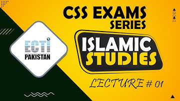 Lecture # 01 | Islamic Studies Preparation for CSS Exam - CSS Exam Preparation