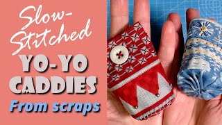 Hand-stitch a dinky yoyo caddy with fabric scraps