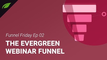 Funnel Friday Ep 02: The Evergreen Webinar Funnel