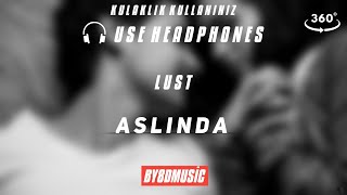 Lust - Aslında 8D Audio (Kulaklık kullanınız)