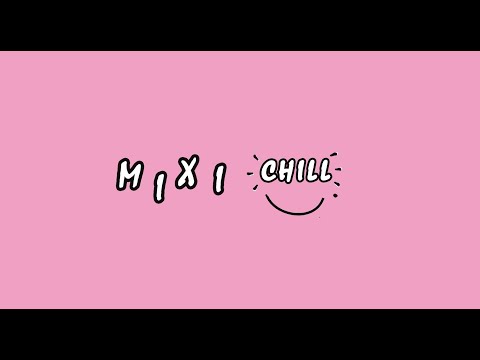 Mixichill | lofi hip hop radio - beats to relax/study to