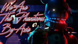 SFM | FNAF 'We Are The Phantoms' | By Axie Remix\Cover (feat. CG5 & Swiblet)