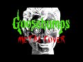 Goosebumps Theme Metal Cover