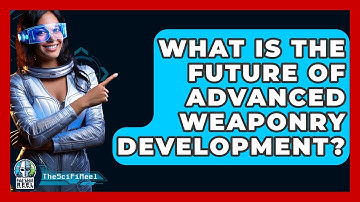 What Is The Future Of Advanced Weaponry Development? - The SciFi Reel
