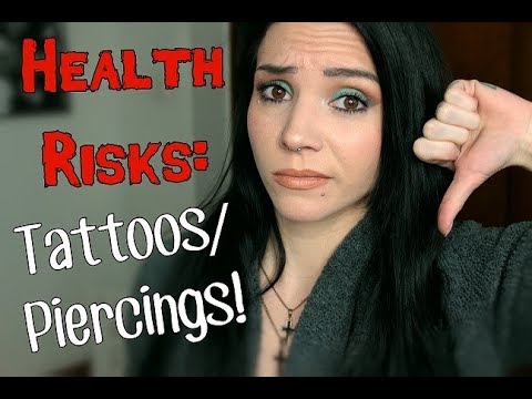The Health Risks of Tattoos & Piercings!