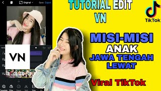 TUTORIAL EDIT VIDEO TIKTOK LAGU MISI ANAK JAWA TENGAH LEWAT | VN