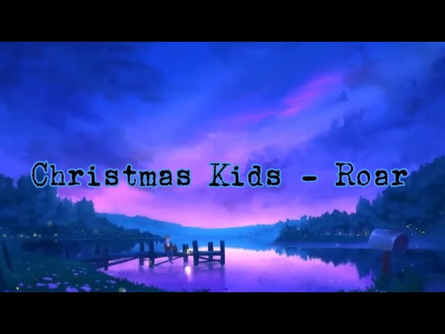 Roar – Christmas Kids Lyrics