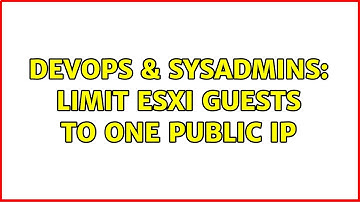 DevOps & SysAdmins: Limit ESXi guests to one public ip