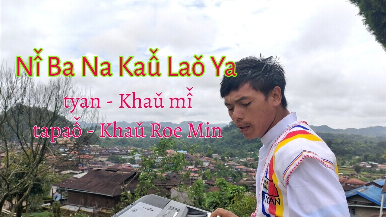 Nî̌ Ba Na Kaǔ Laǒ Ya ( Khaǔ Roe Min) #kayan song