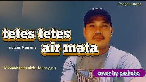 Tetes tetes air mata(air tuba 2)|| Mansyur s || cover by paskabo