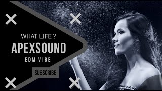 APEX Sound - What Life? (Official EDM Vibe / Gaming Music)