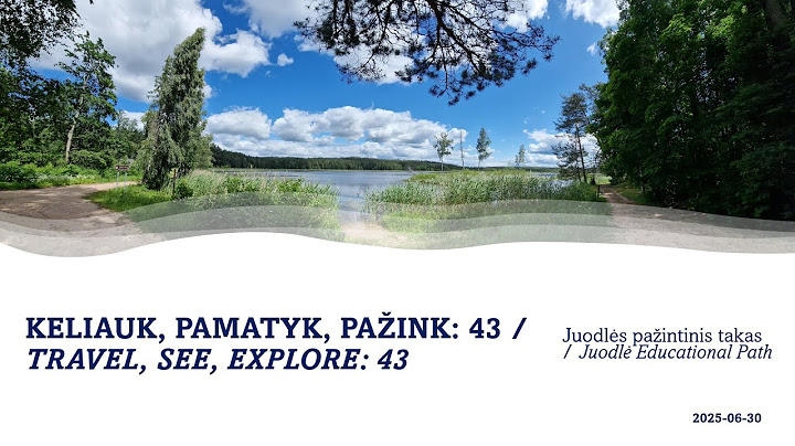 KELIAUK, PAMATYK, PAŽINK: 43 / TRAVEL, SEE, EXPLORE: 43