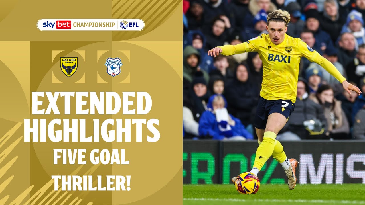 FIVE GOAL THRILLER! | Oxford United v Cardiff City extended highlights FIVE GOAL THRILLER! | Oxford United v Cardiff City extended highlights