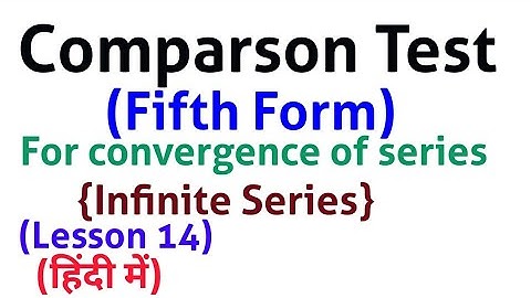 Comparison Test Fifth Form For convergence- In Hindi-{Infinite Series}