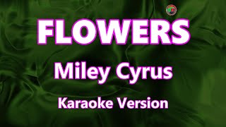 Flowers - Miley Cyrus ( Karaoke Version )