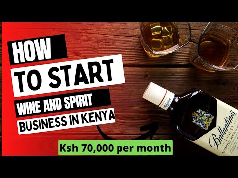 How to Start a Wine and Spirit Business in Kenya 2022